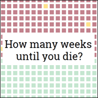 还在浪费生命吗？也许「You Will Die in X Weeks」可以给你一点提醒！